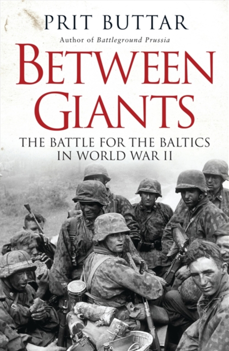 Between Giants : The Battle For The Baltics In World War Ii/Product Detail/Society & Culture