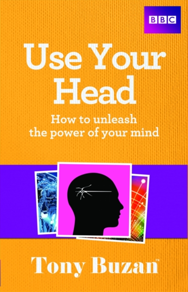 Use Your Head : How To Unleash The Power Of Your Mind/Product Detail/Psychology