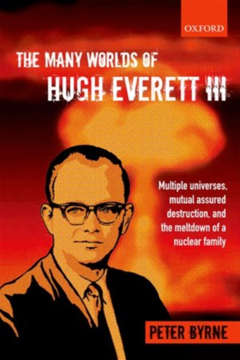 The Many Worlds Of Hugh Everett Iii : Multiple Universes, Mutual Assured Destruction, And The Meltdo/Product Detail/Science