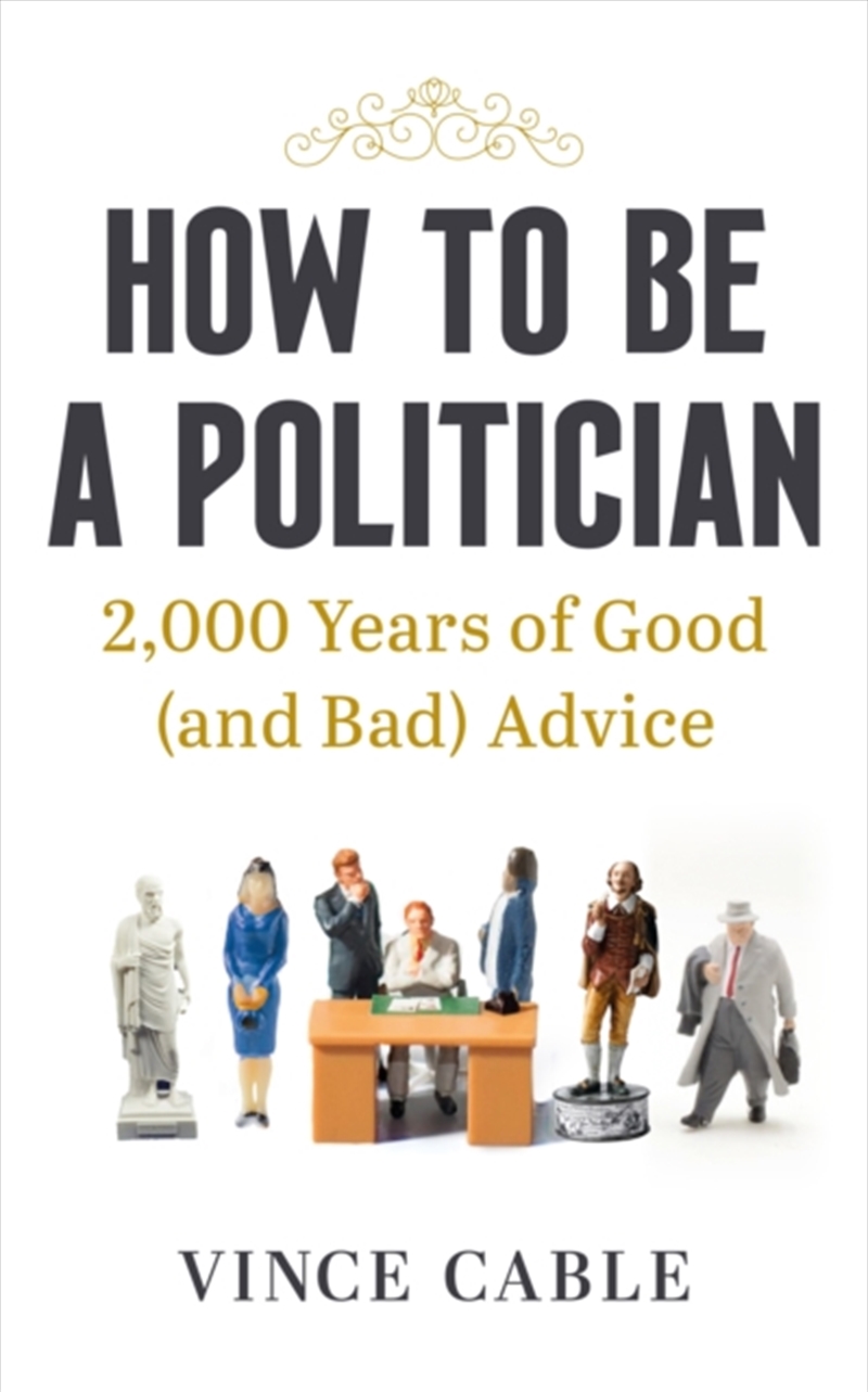 How To Be A Politician : 2,000 Years Of Good (And Bad) Advice/Product Detail/Politics & Government