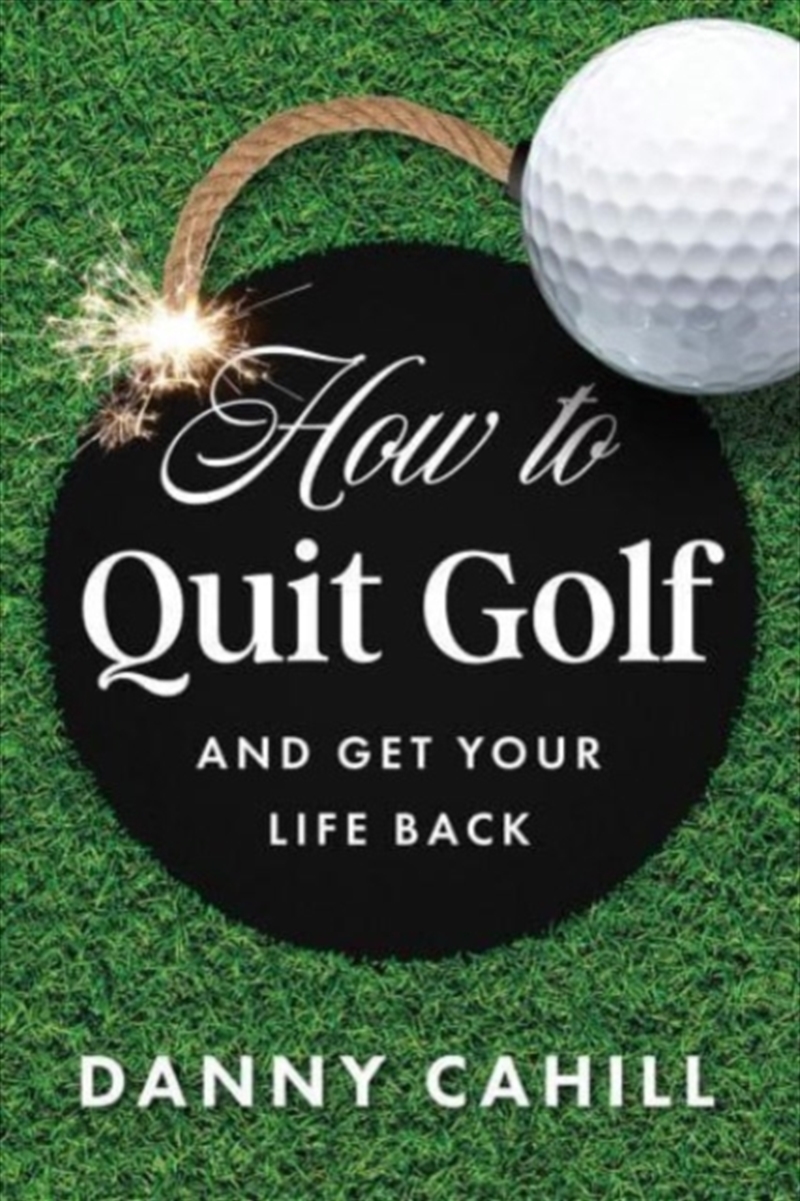 How To Quit Golf (And Get Your Life Back)/Product Detail/Sport & Recreation