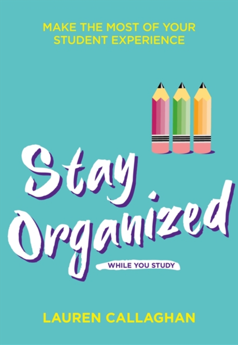 Stay Organized While You Study : Make The Most Of Your Student Experience/Product Detail/Self Help & Personal Development