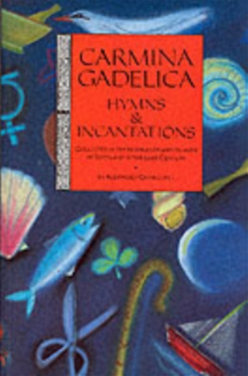 Carmina Gadelica : Hymns And Incantations/Product Detail/Religion & Beliefs
