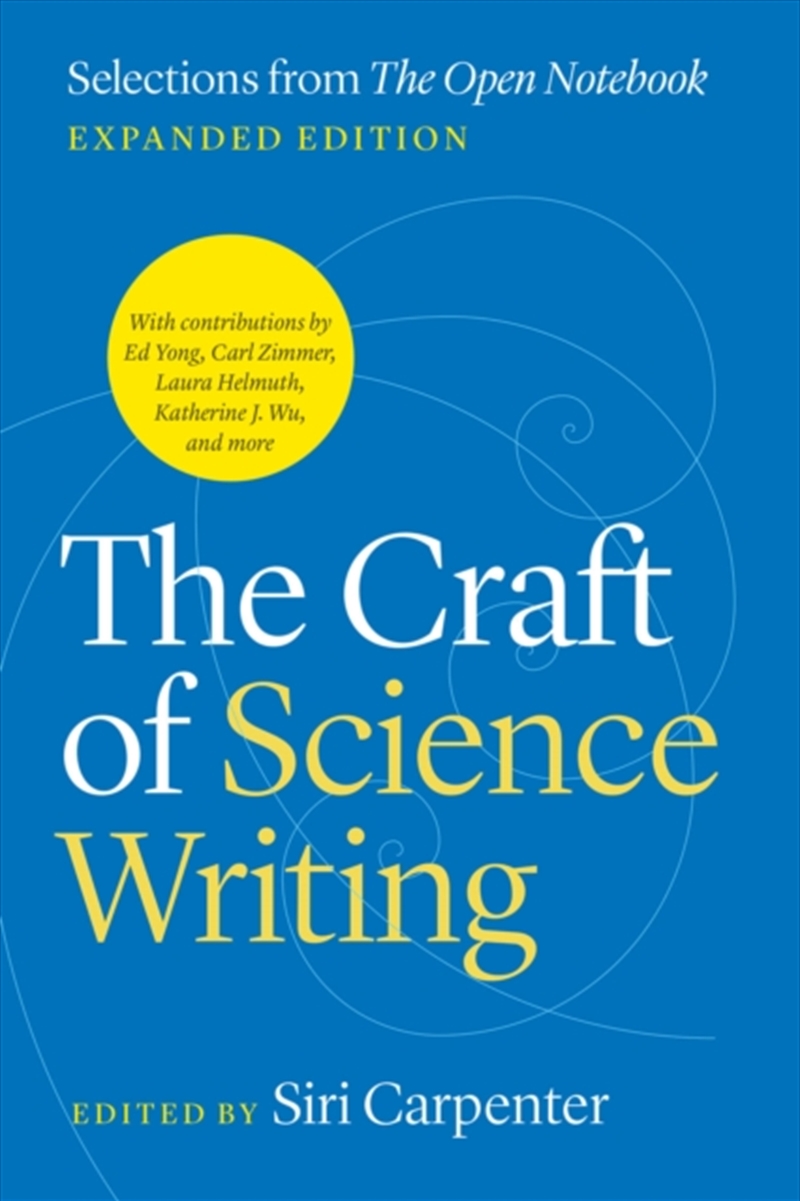 The Craft Of Science Writing : Selections From “The Open Notebook,” Expanded Edition/Product Detail/Science