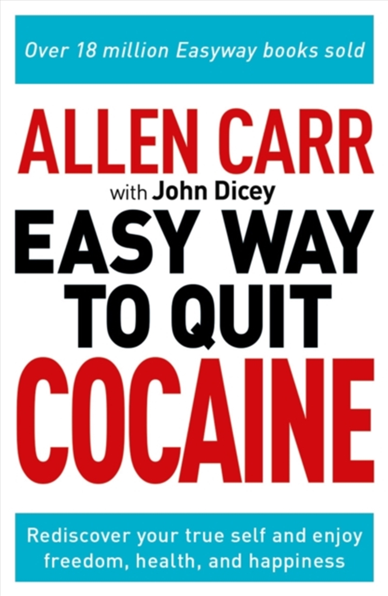 Allen Carr: The Easy Way To Quit Cocaine : Rediscover Your True Self And Enjoy Freedom, Health, And/Product Detail/Self Help & Personal Development