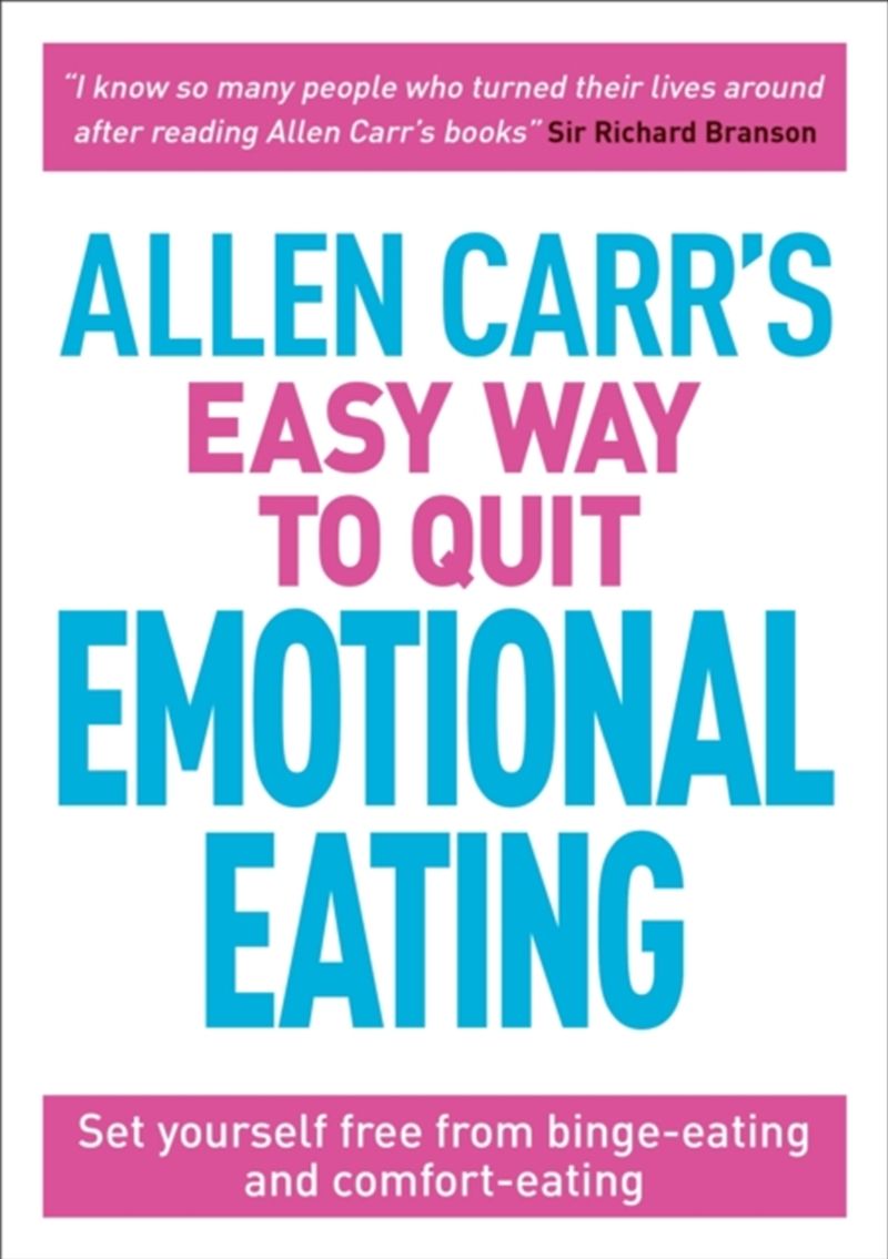 Allen Carr's Easy Way To Quit Emotional Eating : Set Yourself Free From Binge-Eating And Comfort-Eat/Product Detail/Self Help & Personal Development