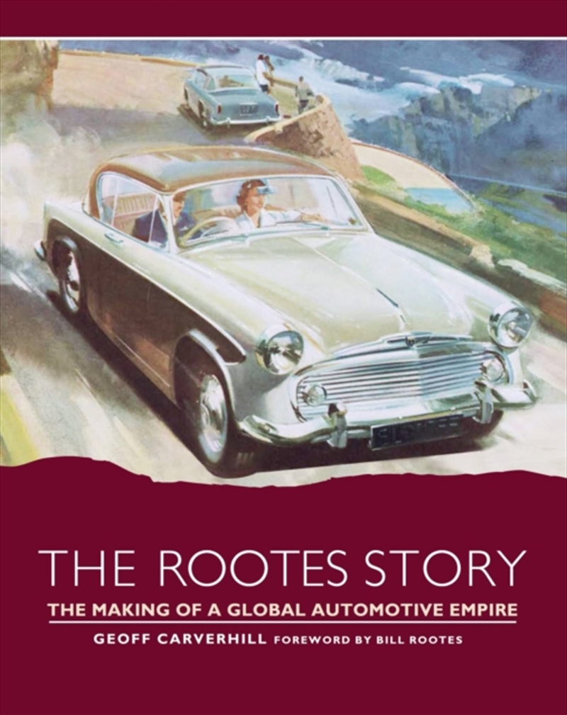 The Rootes Story : The Making Of A Global Automotive Empire/Product Detail/Transportation
