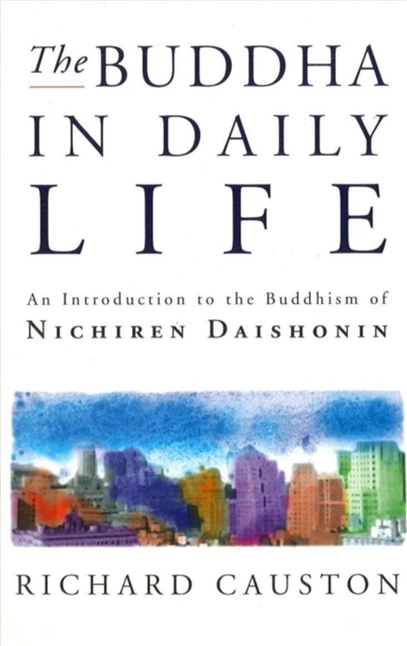 The Buddha In Daily Life : An Introduction To The Buddhism Of Nichiren Daishonin/Product Detail/Religion & Beliefs