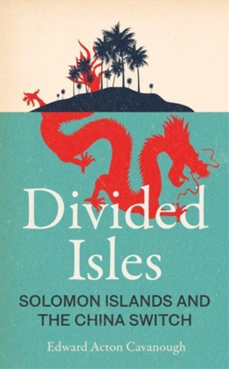 Divided Isles : Solomon Islands And The China Switch/Product Detail/Politics & Government