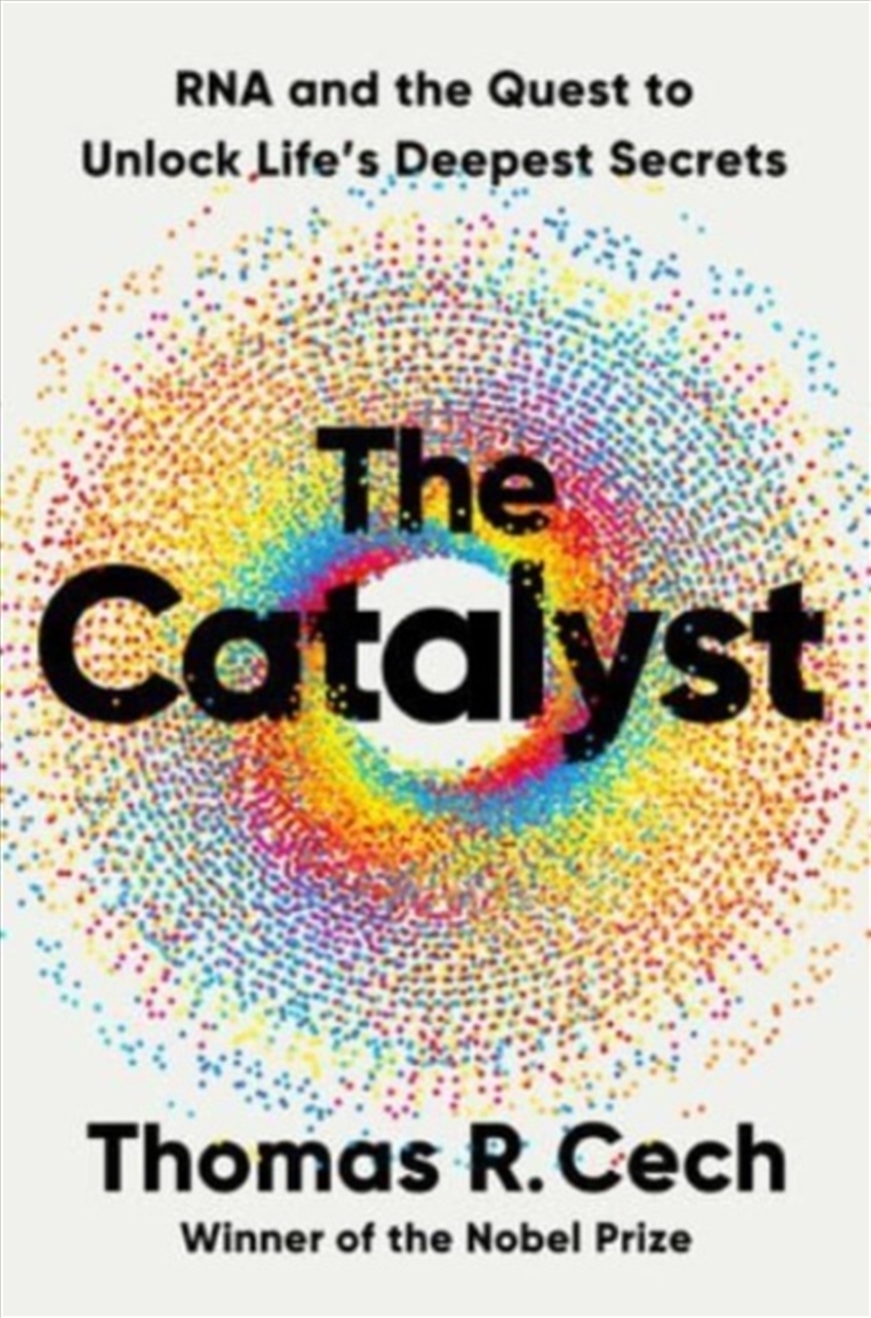 The Catalyst : Rna And The Quest To Unlock Life's Deepest Secrets/Product Detail/Science