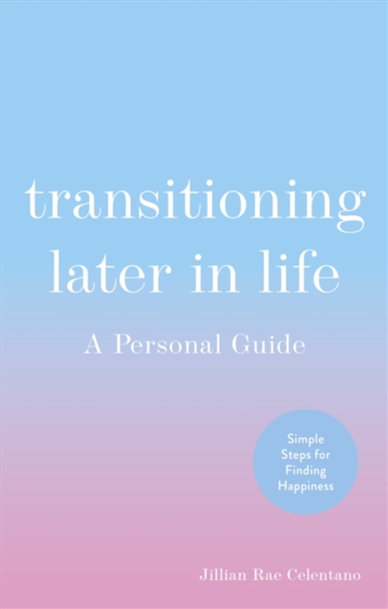 Transitioning Later In Life : A Personal Guide/Product Detail/Self Help & Personal Development