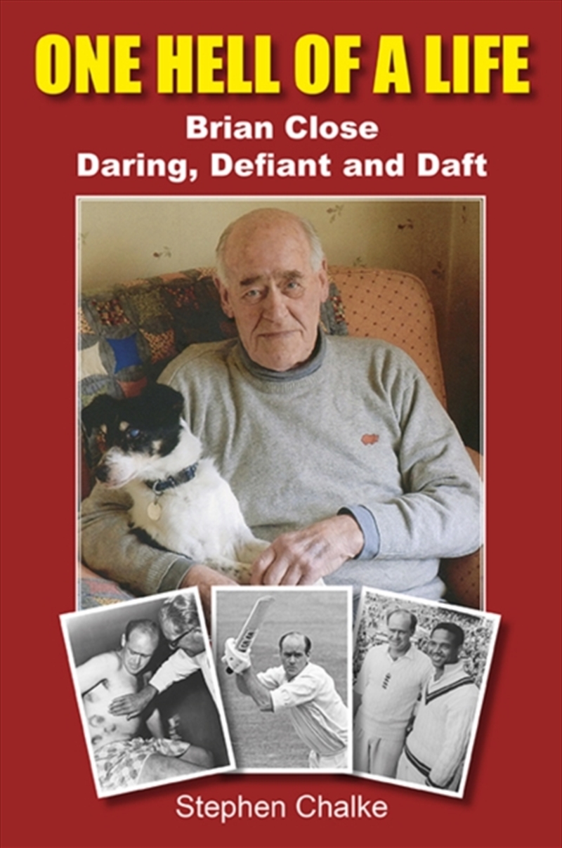 One Hell Of A Life : Brian Close: Daring, Defiant And Daft/Product Detail/Sport & Recreation