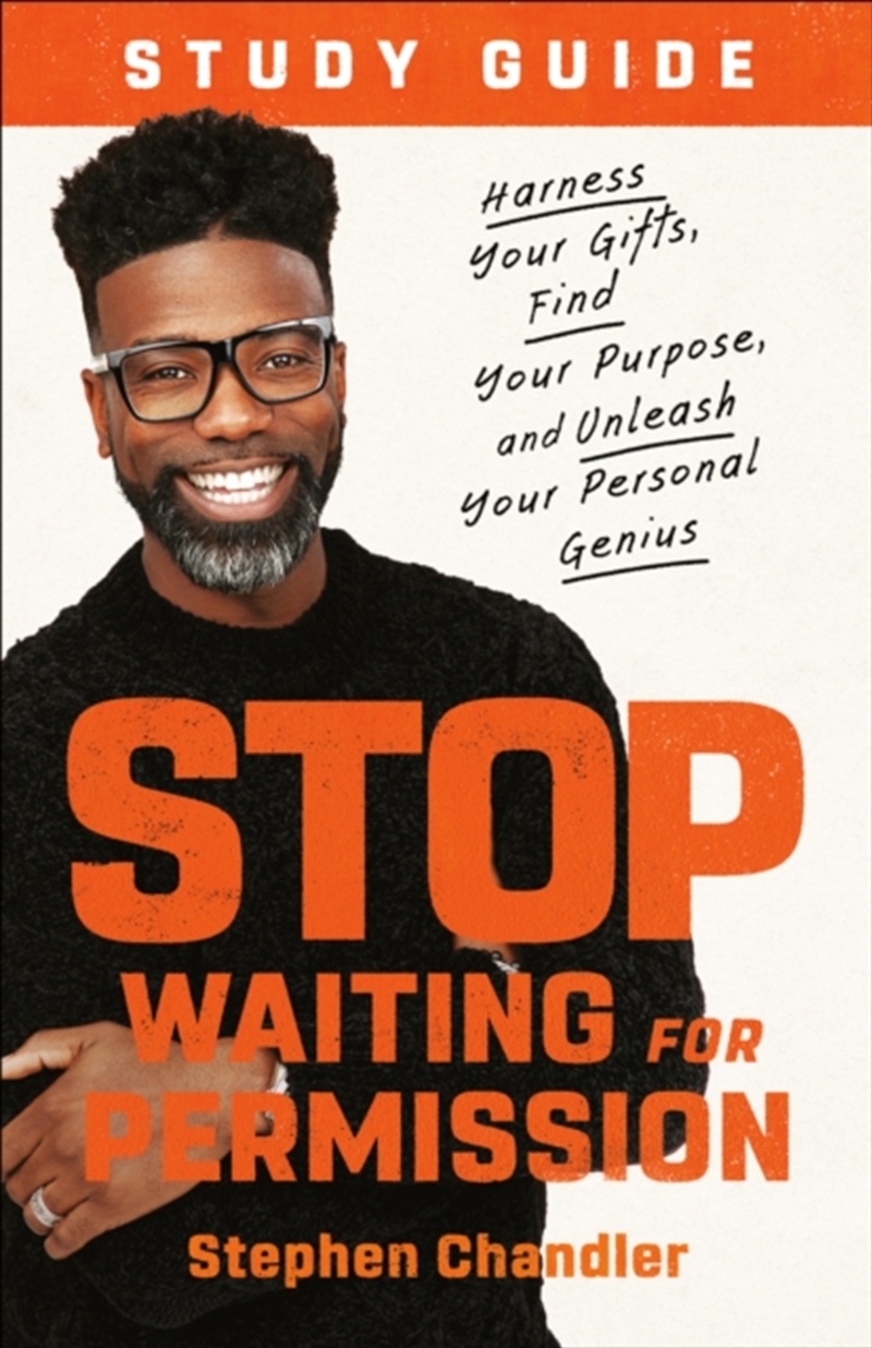 Stop Waiting For Permission Study Guide : Harness Your Gifts, Find Your Purpose, And Unleash Your Pe/Product Detail/Self Help & Personal Development
