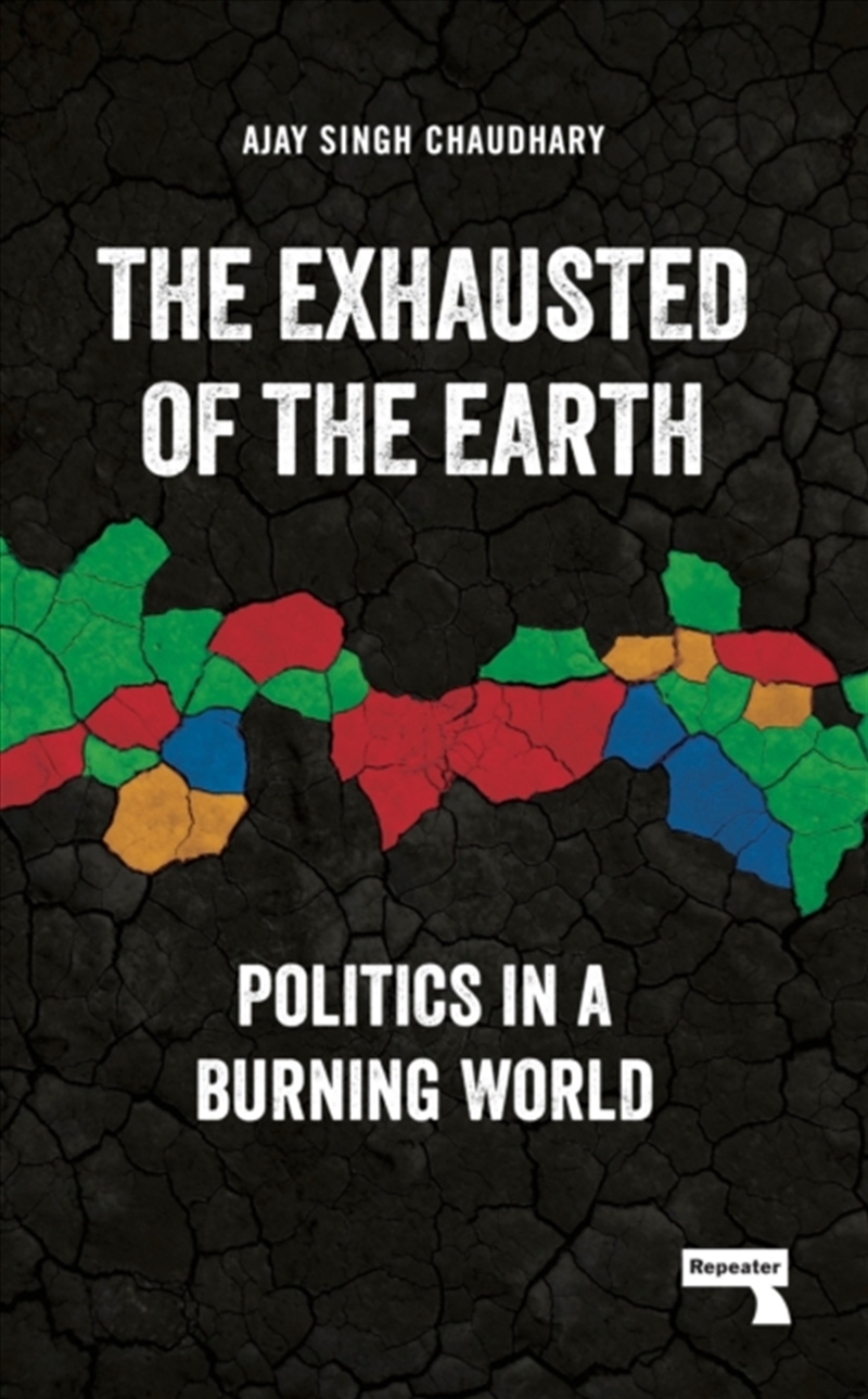 The Exhausted Of Earth : Politics In A Burning World/Product Detail/Politics & Government