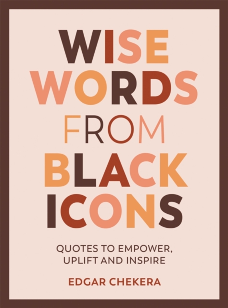 Wise Words From Black Icons : Quotes To Empower, Uplift And Inspire/Product Detail/Self Help & Personal Development