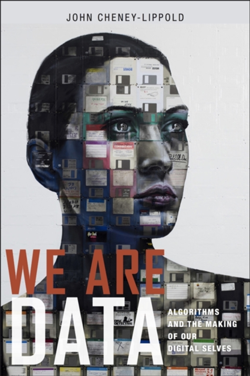 We Are Data : Algorithms And The Making Of Our Digital Selves/Product Detail/Society & Culture