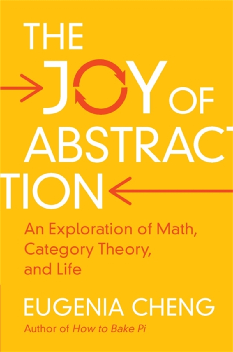 The Joy Of Abstraction : An Exploration Of Math, Category Theory, And Life/Product Detail/Science