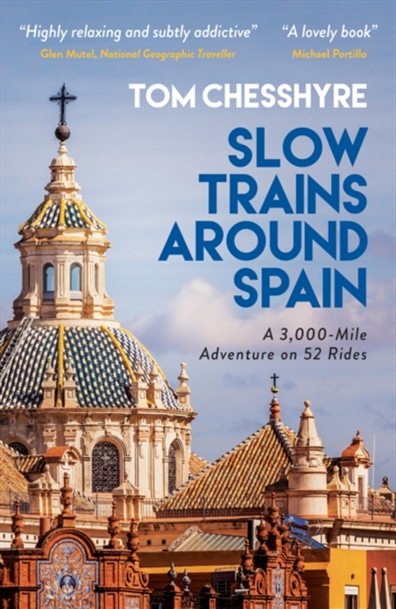 Slow Trains Around Spain : A 3,000-Mile Adventure On 52 Rides/Product Detail/Travel Writing