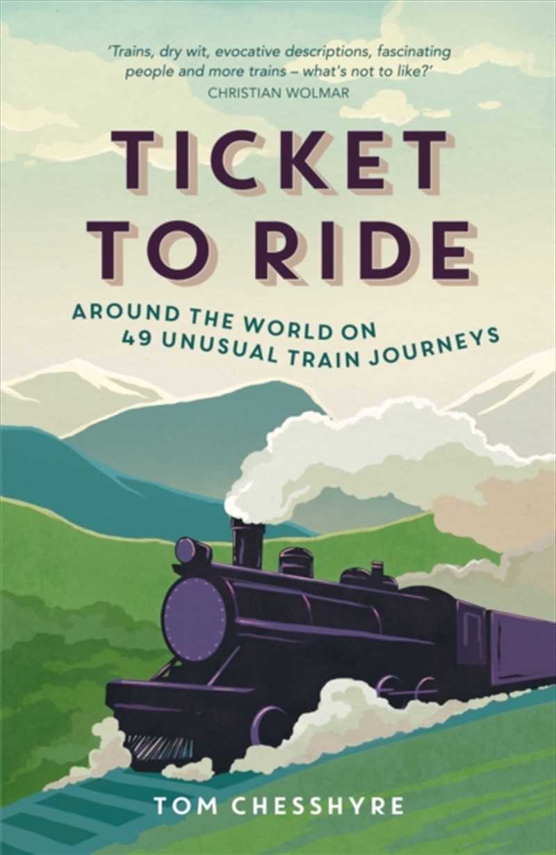 Ticket To Ride : Around The World On 49 Unusual Train Journeys/Product Detail/Travel Writing