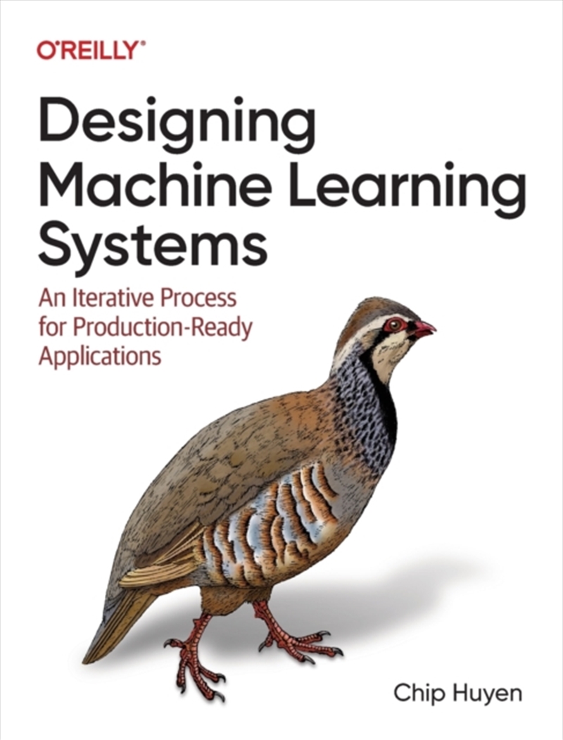 Designing Machine Learning Systems : An Iterative Process For Production-Ready Applications/Product Detail/Technology & Engineering
