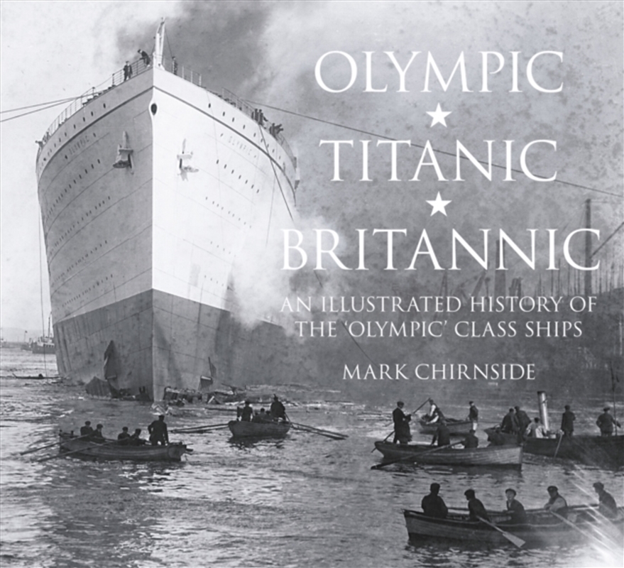 Olympic, Titanic, Britannic : An Illustrated History Of The 'Olympic' Class Ships/Product Detail/Transportation