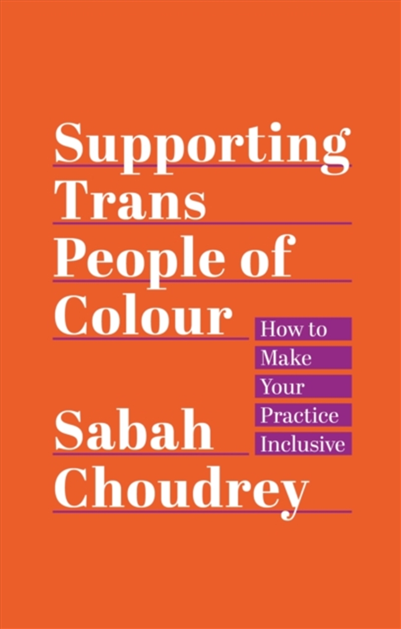 Supporting Trans People Of Colour : How To Make Your Practice Inclusive/Product Detail/Society & Culture
