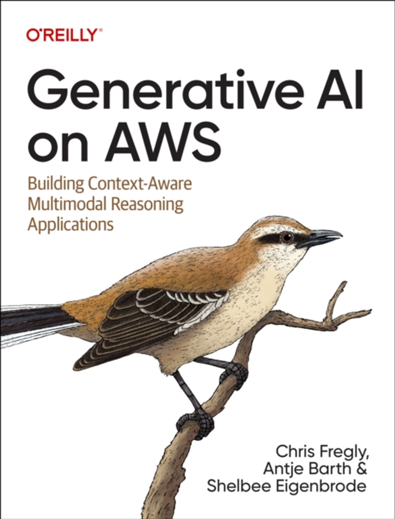 Generative Ai On Aws : Building Context-Aware Multimodal Reasoning Applications/Product Detail/Technology & Engineering