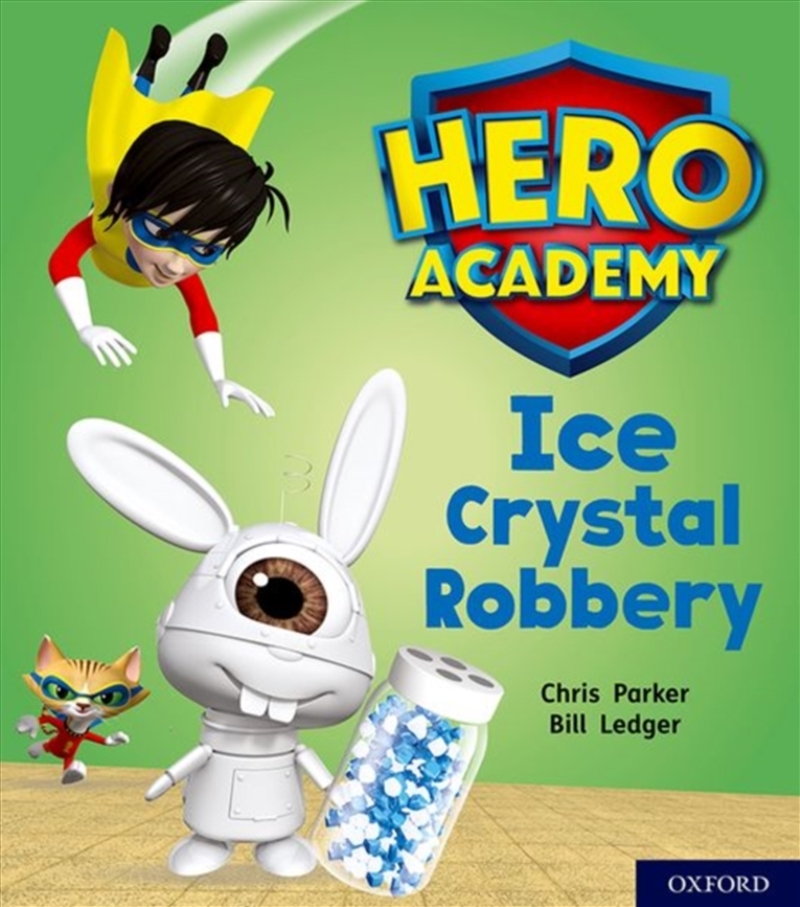Hero Academy: Oxford Level 6, Orange Book Band: Ice Crystal Robbery/Product Detail/English