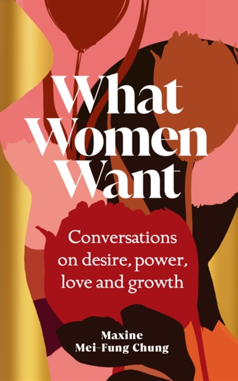 What Women Want : Conversations On Desire, Power, Love And Growth/Product Detail/Family & Health