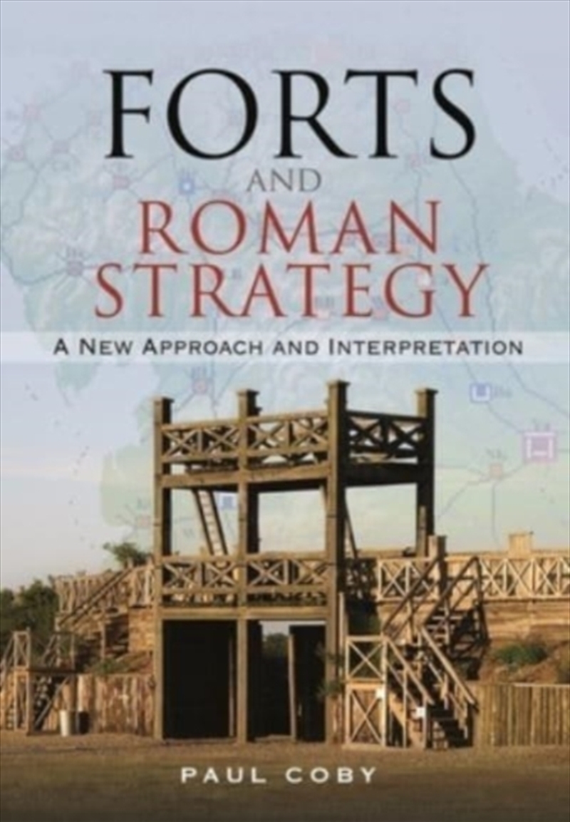 Forts And Roman Strategy : A New Approach And Interpretation/Product Detail/History