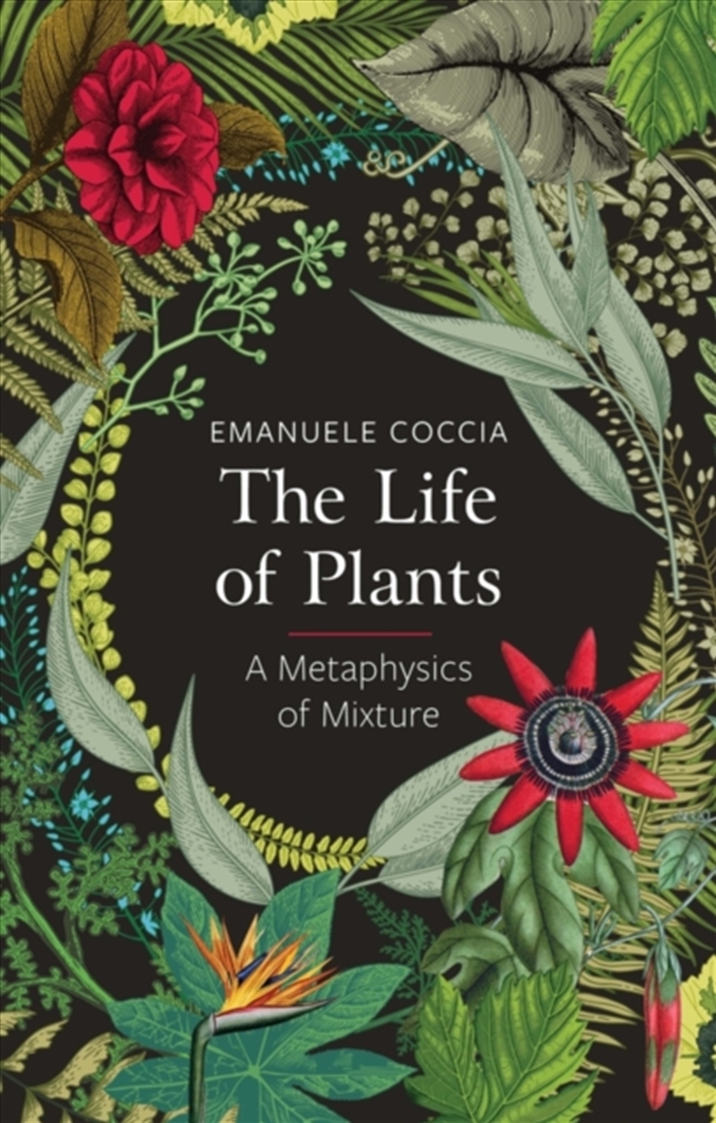 The Life Of Plants : A Metaphysics Of Mixture/Product Detail/Reading