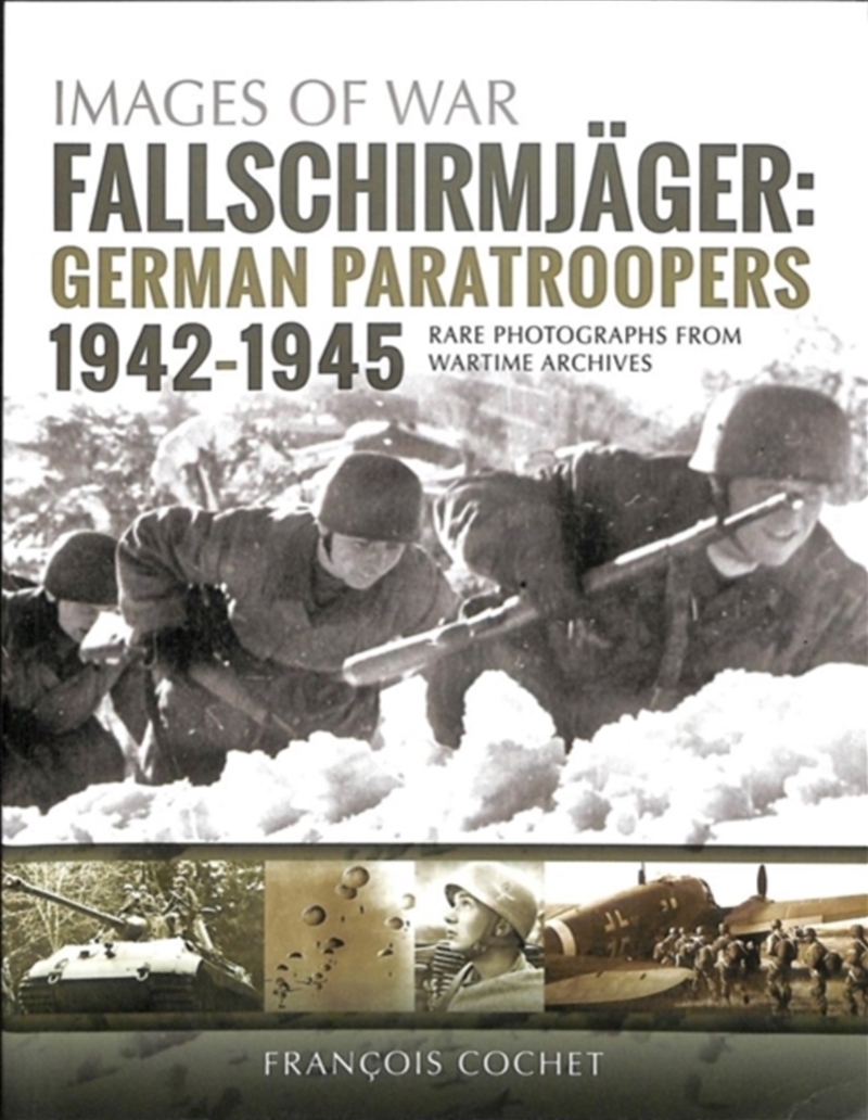 Fallschirmjager: German Paratroopers - 1942-1945 : Rare Photographs From Wartime Archives/Product Detail/History