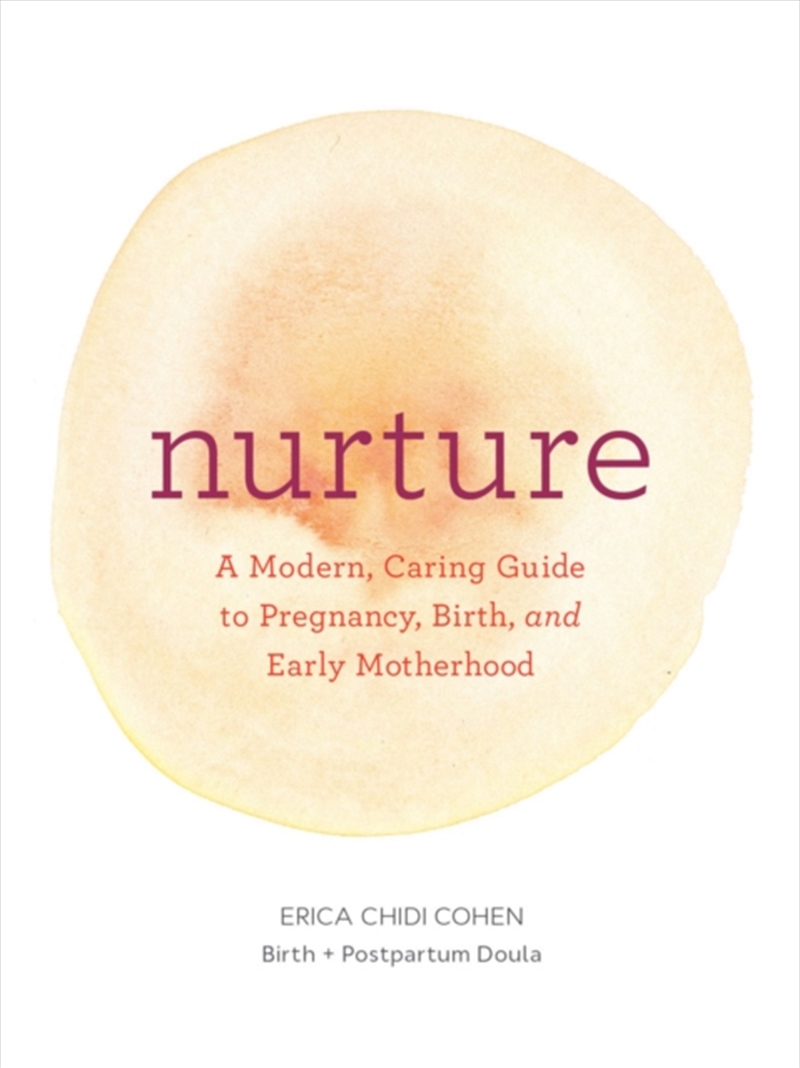 Nurture: A Modern Guide To Pregnancy, Birth, Early Motherhood—And Trusting Yourself And Your Body/Product Detail/Family & Health