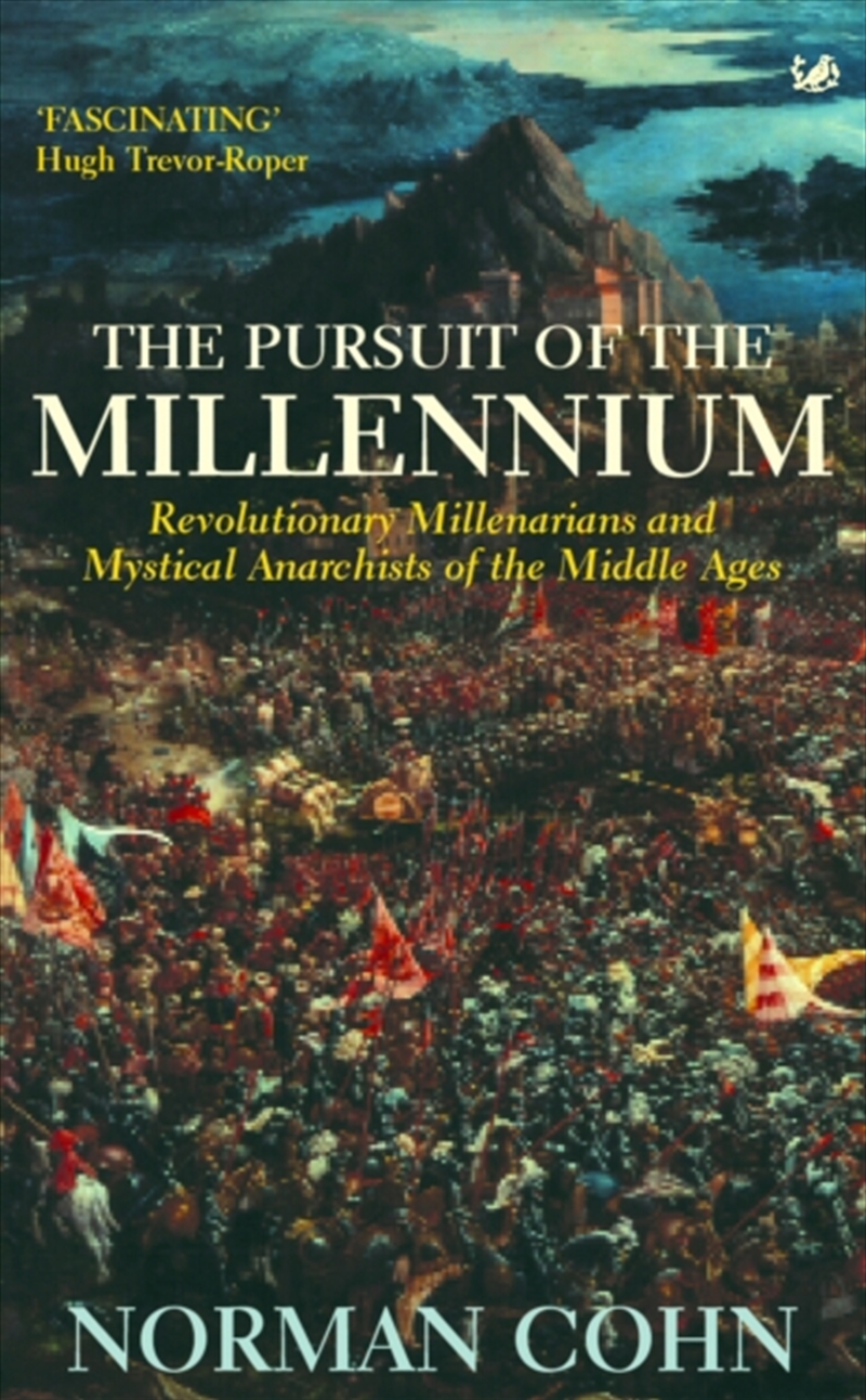 The Pursuit Of The Millennium : Revolutionary Millenarians And Mystical Anarchists Of The Middle Age/Product Detail/History