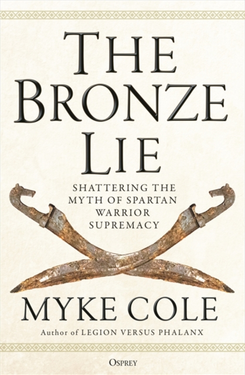 The Bronze Lie : Shattering The Myth Of Spartan Warrior Supremacy/Product Detail/History