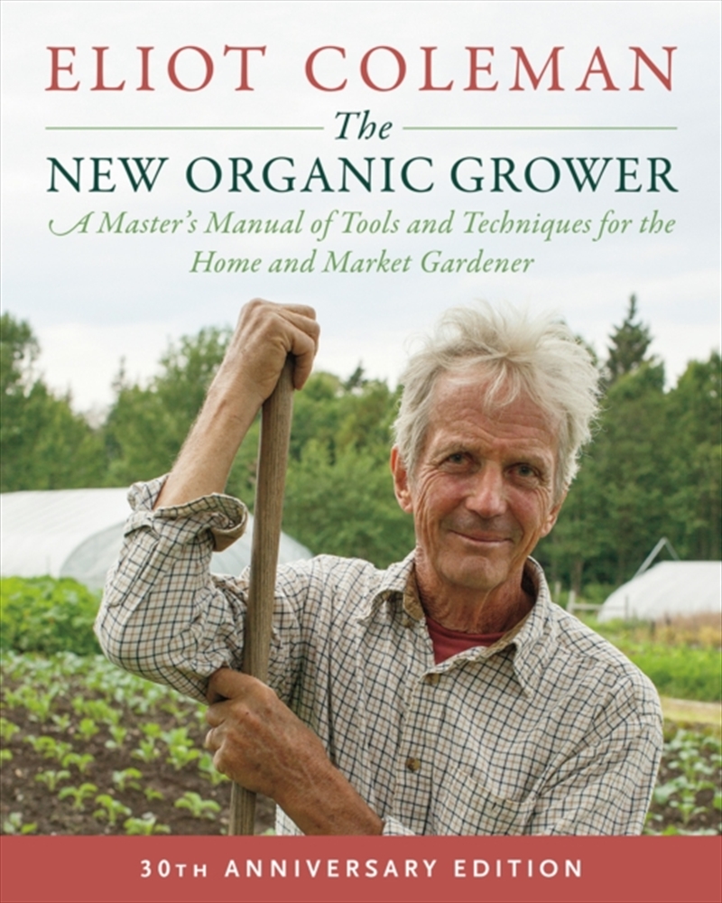 The New Organic Grower, 3rd Edition : A Master's Manual Of Tools And Techniques For The Home And Mar/Product Detail/Gardening