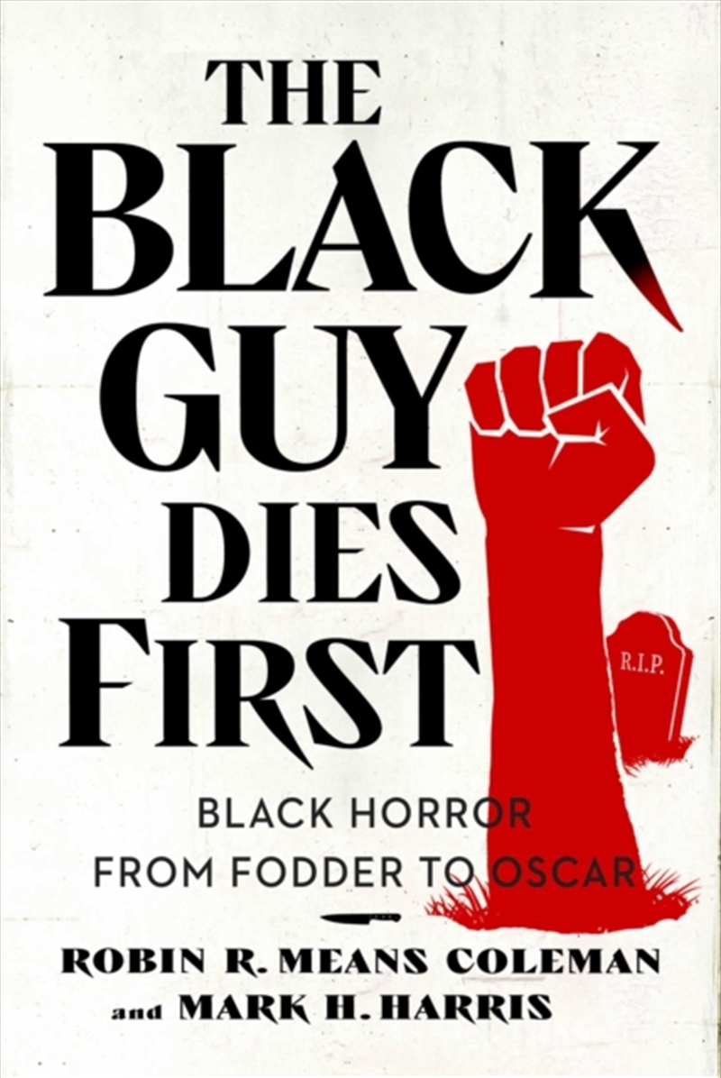 The Black Guy Dies First : Black Horror Cinema From Fodder To Oscar/Product Detail/Media