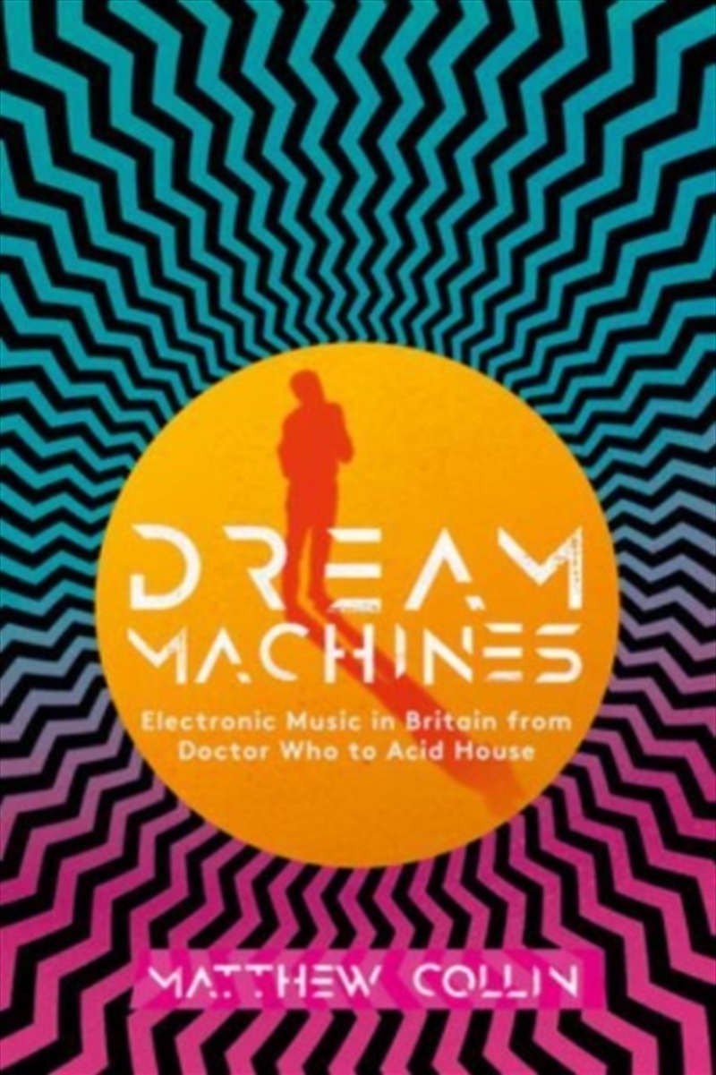 Dream Machines : Electronic Music In Britain From Doctor Who To Acid House/Product Detail/Arts & Entertainment