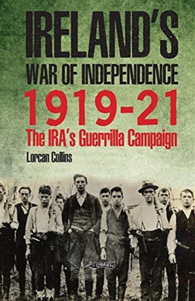 Ireland's War Of Independence 1919-21 : The Ira's Guerrilla Campaign/Product Detail/History