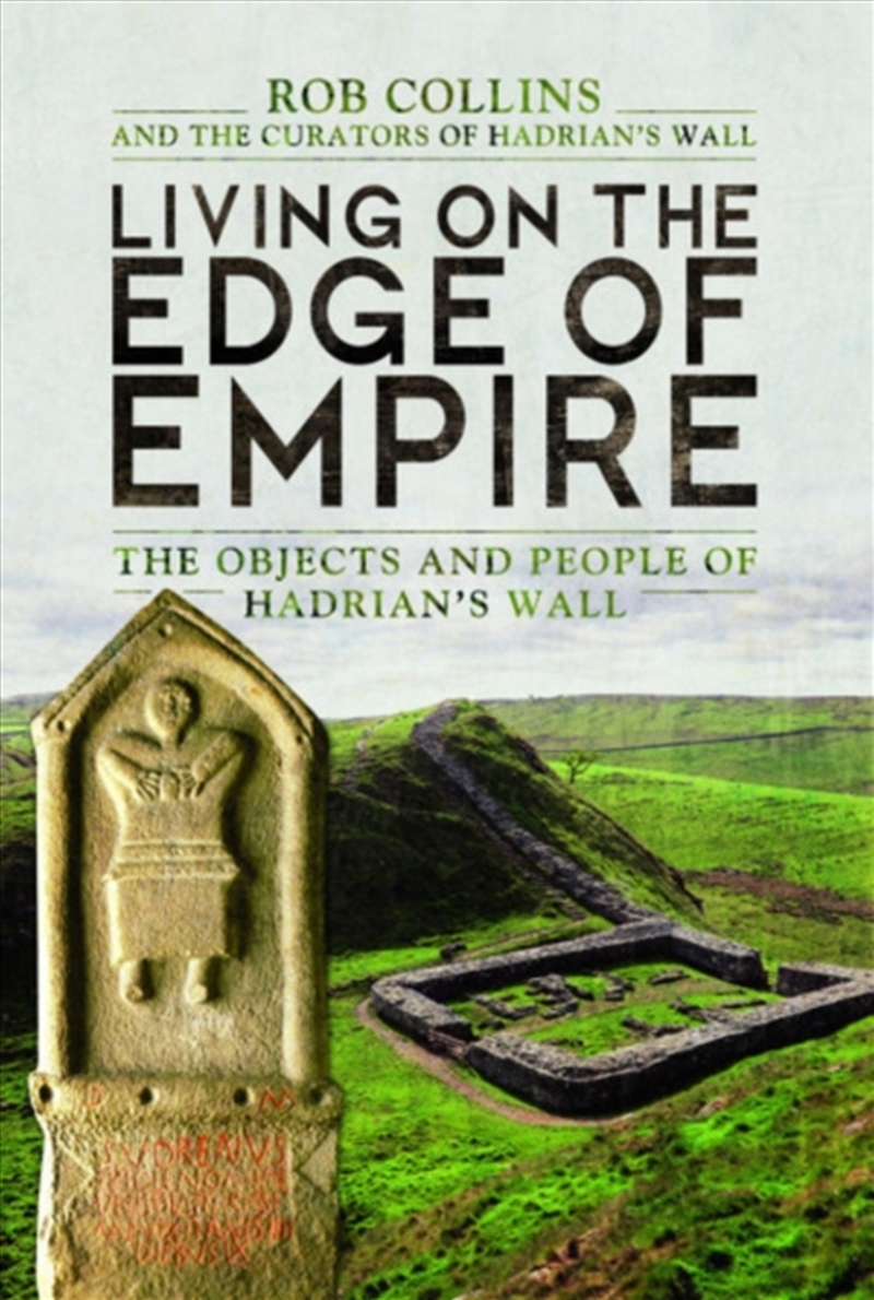 Living On The Edge Of Empire : The Objects And People Of Hadrian's Wall/Product Detail/History
