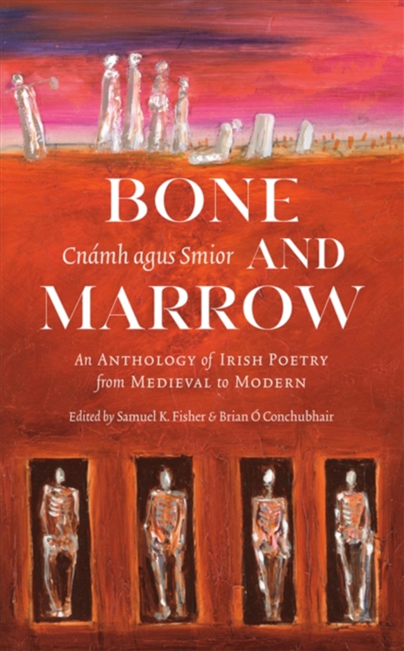 Bone And Marrow/Cnamh Agus Smior : An Anthology Of Irish Poetry From Medieval To Modern/Product Detail/Poetry