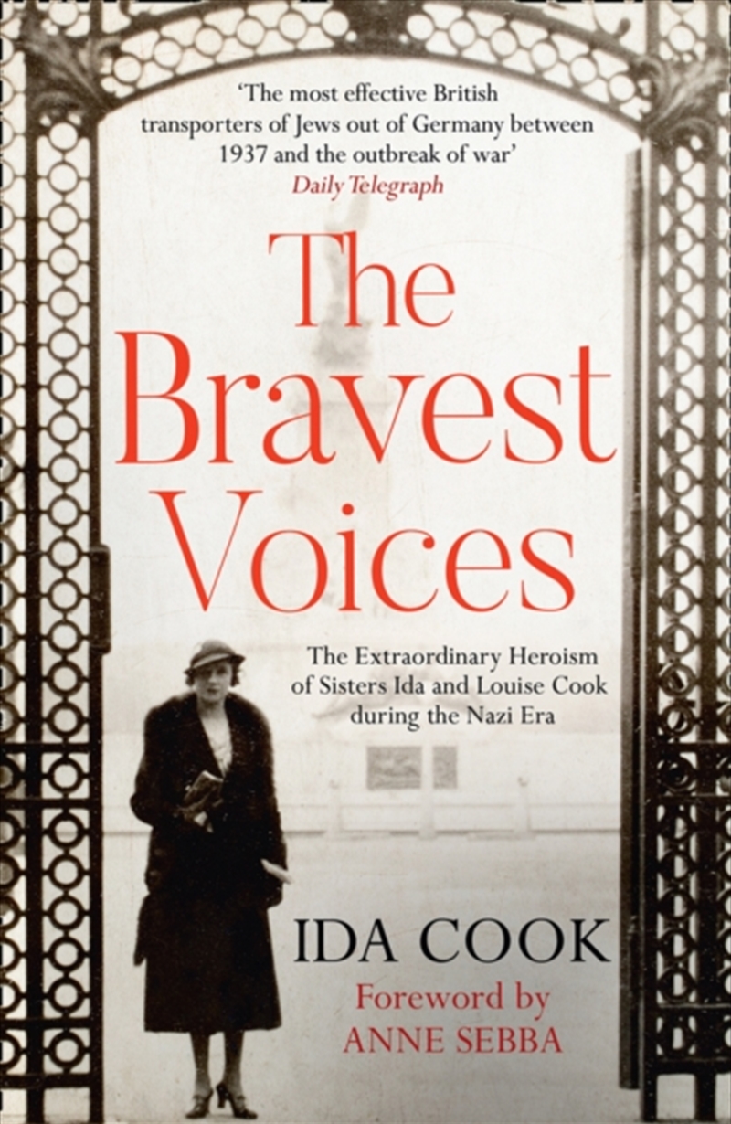 The Bravest Voices : The Extraordinary Heroism Of Sisters Ida And Louise Cook During The Nazi Era/Product Detail/History