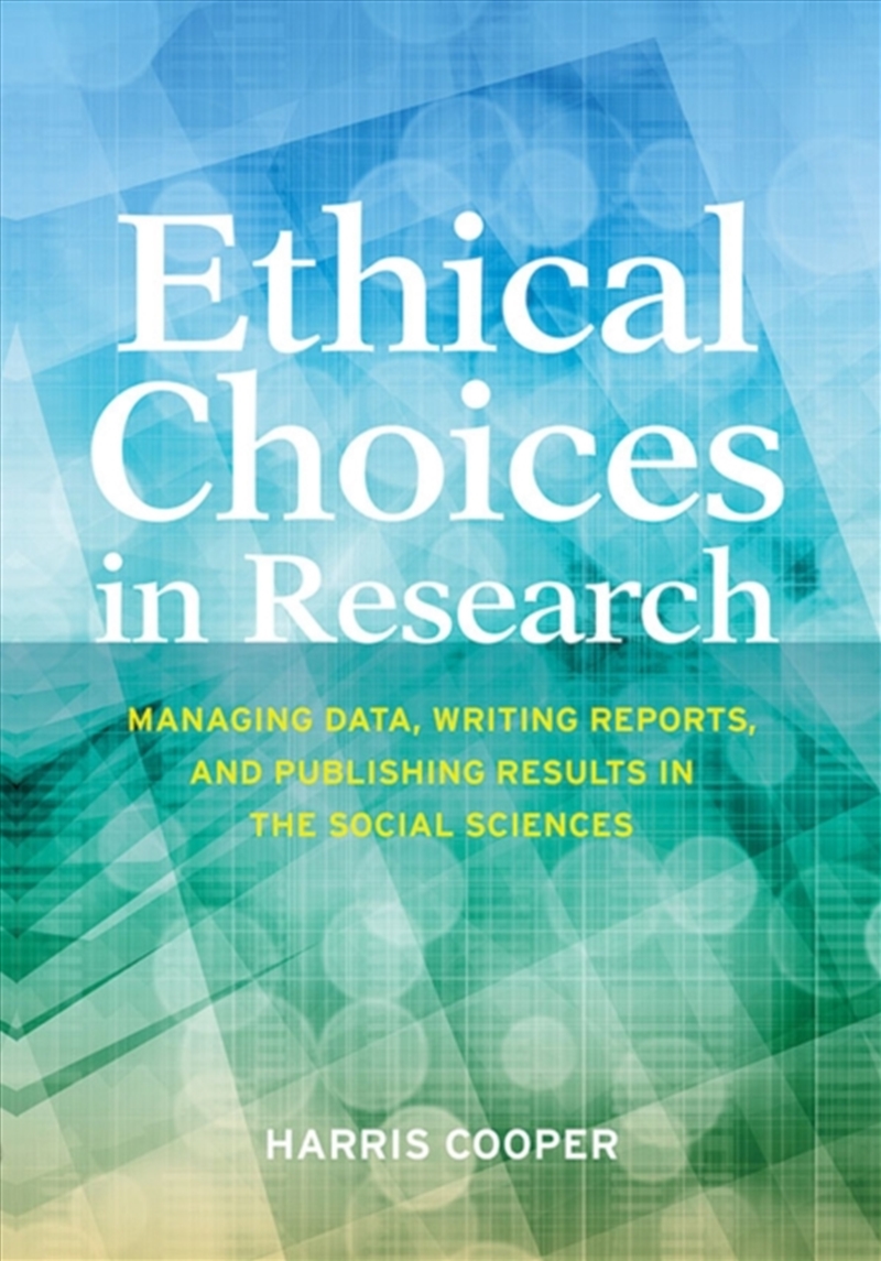 Ethical Choices In Research : Managing Data, Writing Reports, And Publishing Results In The Social S/Product Detail/Healthcare