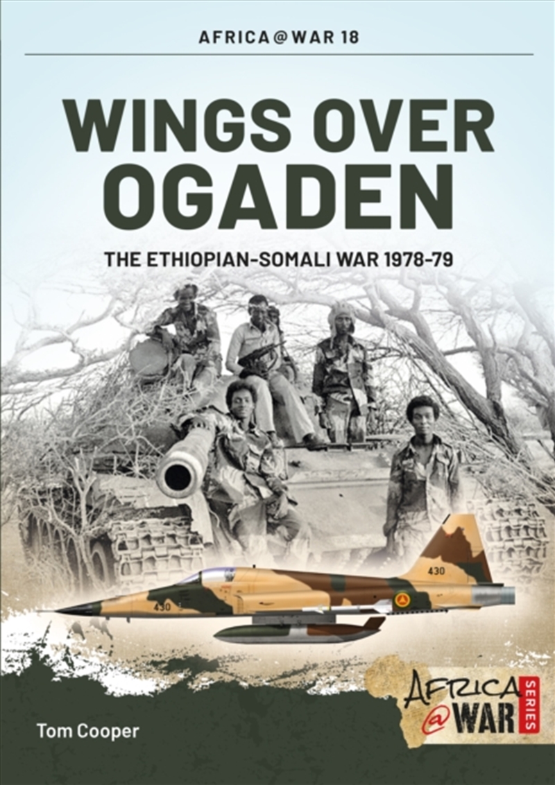 Wings Over Ogaden : The Ethiopian–Somali War, 1978–1979/Product Detail/History