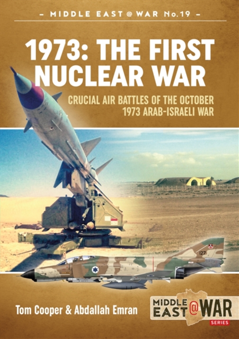 1973 - The First Nuclear War : Crucial Air Battles Of The October 1973 Arab-Israeli War/Product Detail/History