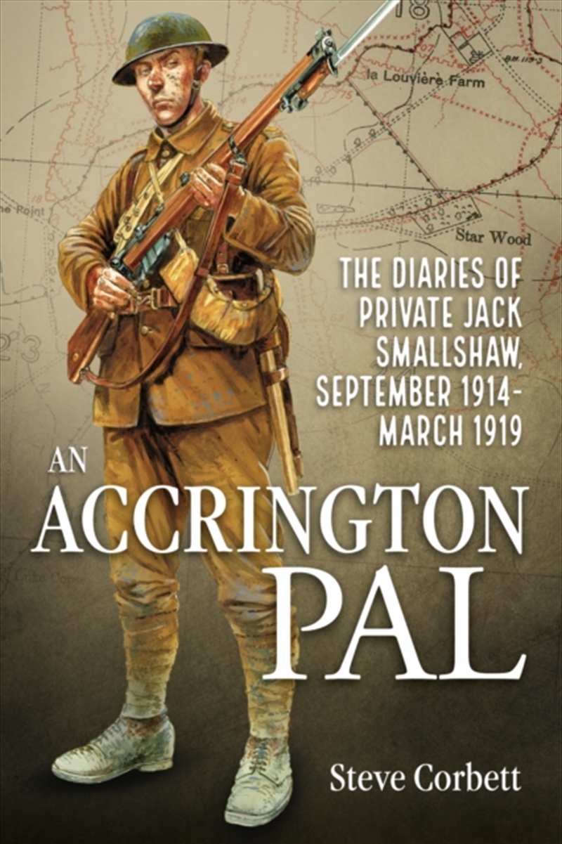 An Accrington Pal : The Diaries Of Private Jack Smallshaw, September 1914-March 1919/Product Detail/History