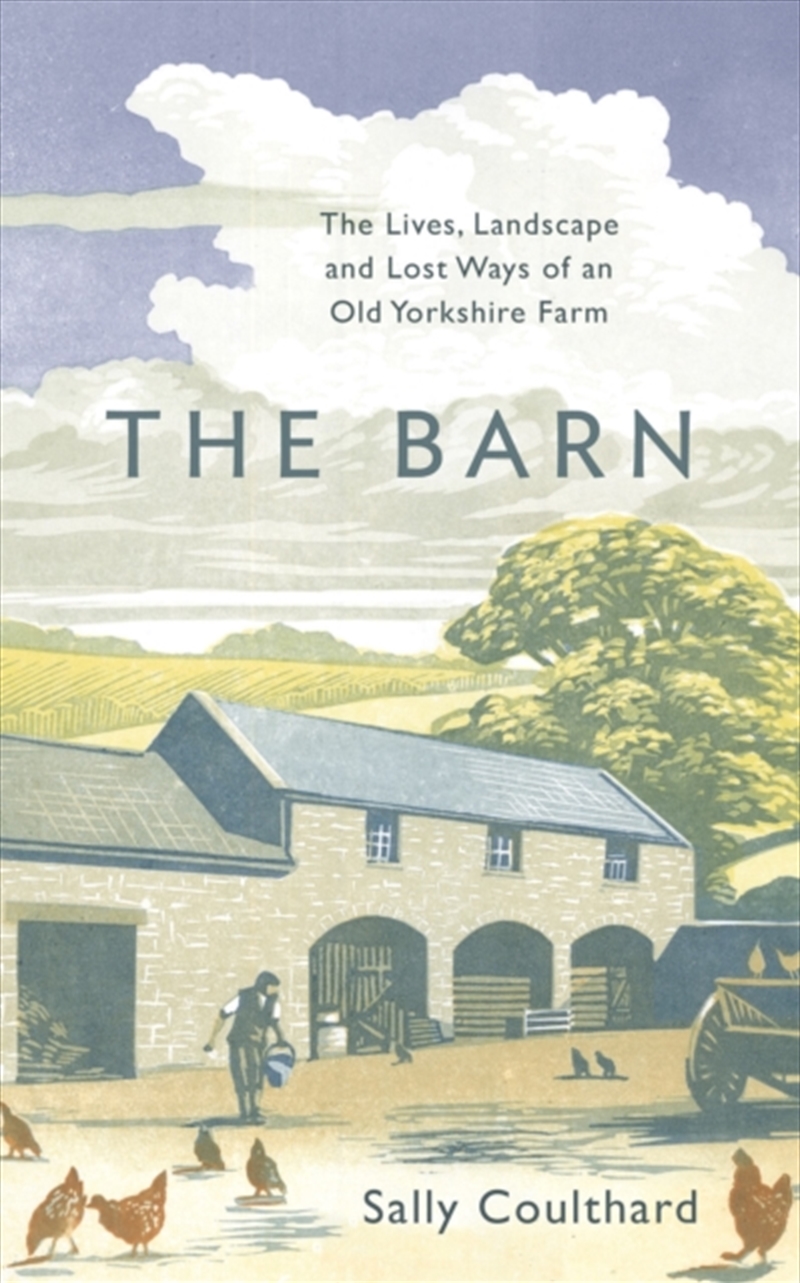 The Barn : The Lives, Landscape And Lost Ways Of An Old Yorkshire Farm/Product Detail/History