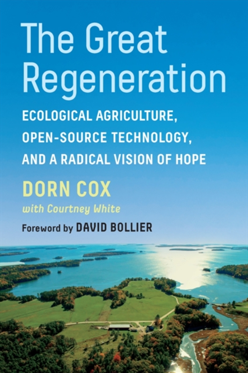 The Great Regeneration : Ecological Agriculture, Open-Source Technology, And A Radical Vision Of Hop/Product Detail/Gardening