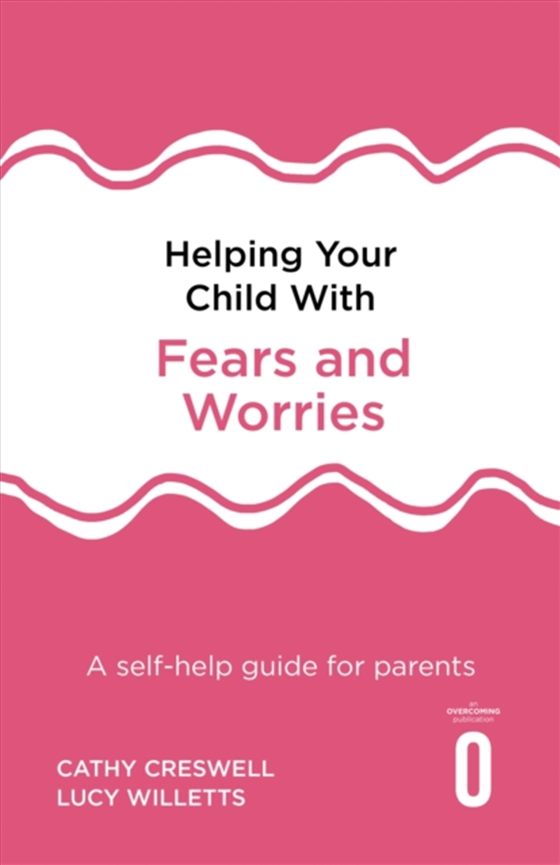 Helping Your Child With Fears And Worries 2nd Edition : A Self-Help Guide For Parents/Product Detail/Family & Health