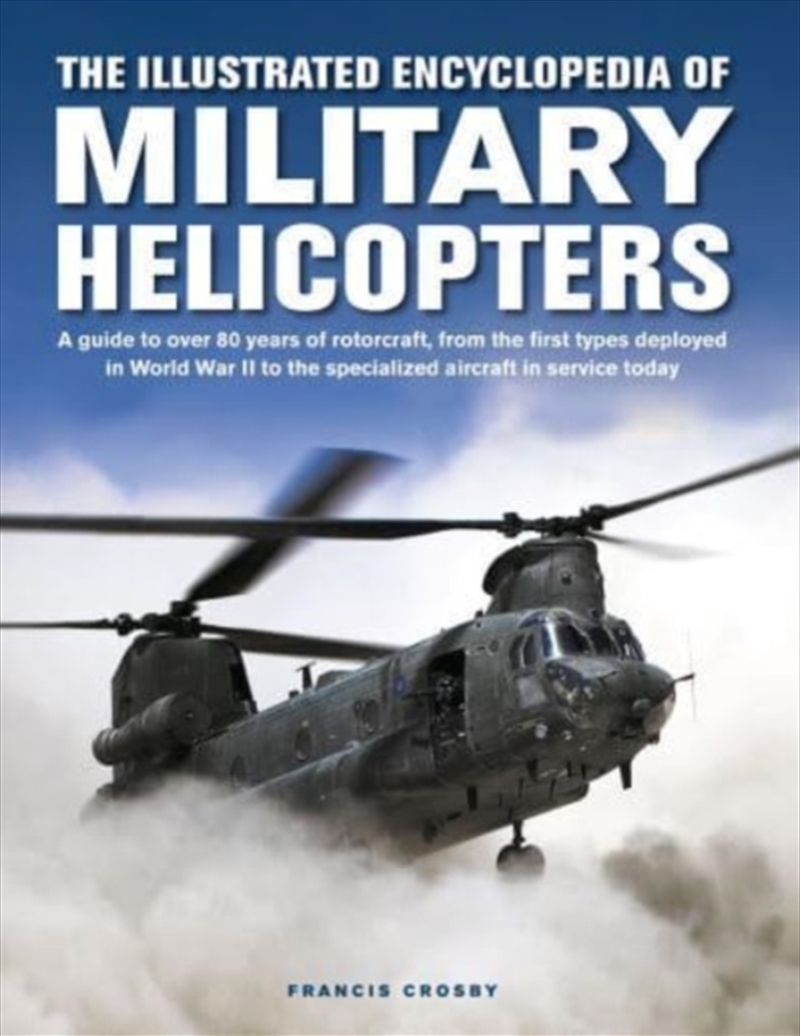 Military Helicopters, The Illustrated Encyclopedia Of : A Guide To Over 80 Years Of Rotorcraft, From/Product Detail/Military